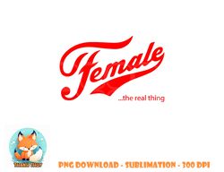 Female the real thing png, digital download copy