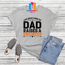 The Best King Of Dad T-shirt, Engineer Shirt, Funny Dad Shirt, Fathers Day, Dad Shirt, Husband Gift, Best Dad Ever, Fath