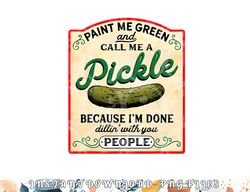 paint me green and call me a pickle png, digital download copy