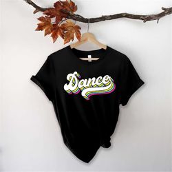 Dance Retro Shirt, Dance Shirt, Dancing Shirt, Dancer Shirt, Dance Lover Shirt, Retro Dancing Shirt, Dance Shirt For Wom