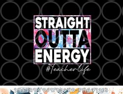 Paraprofessional Straight Outta Energy Teacher Life rainbow png, digital download copy