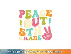 Peace Out 5th Grade Groovy Graduation Last Day of School png, digital download copy