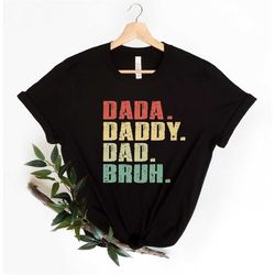 Father's Day - Dada Daddy Dad Bruh Shirt, Daddy Shirt, Sarcastic Dad Shirt, Funny Bruh Shirt, Sarcastic Quotes Tee, Fath