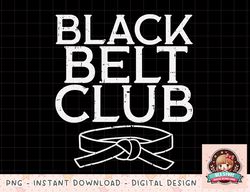 Black Belt Club Cool Karate Taekwondo Kung Fu Jiu Jitsu Gift png, instant download, digital print