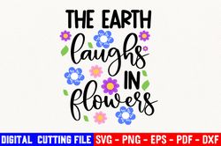 The Earth Laughs In Flowers Svg Cut File, Vector Clip Art, Spring Svg, Easter Svg, Vector Spring Quotes