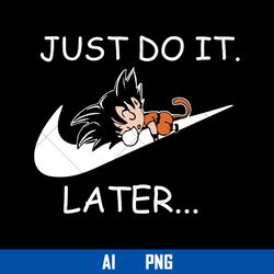 Son Goku Nike Png, Nike Just Do It Later Png, Son Goku Png, Nike Logo Png, Ai Digital File