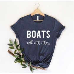 Boats Well With Others, Boating Gift For Captain, Gift for Sailor, Sailor Gift, Sailing Shirt, Sailing Gift,, Funny Capt