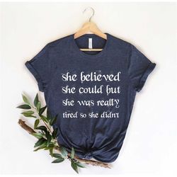 She Believed She Could Shirt, Tired Mom, Sarcastic Lazy Women Gift, Mom Life Shirt, New Mom Shirt, Funny Lazy Day Shirt,