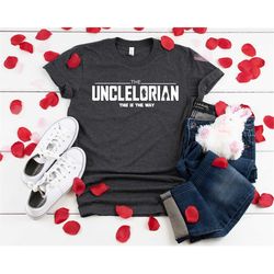 Unclelorian Shirt, Uncle Shirt, Husband Gift, Father's Day Gift, Gift for him, Gift for Uncle, Funny Uncle Shirt, Uncle