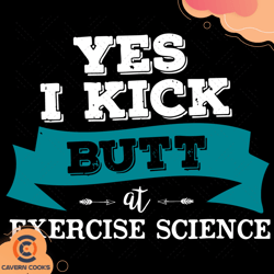 Yes I Kick Butt At Exercise Science Svg TD21