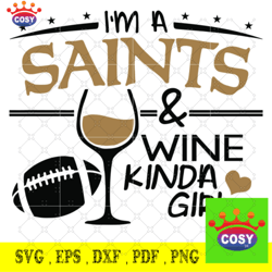 Im A Saints And Wine Kinda Girl Svg, New Orleans S