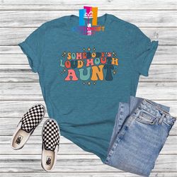 Somebody's Loud Mouth Aunt T-shirt, Auntie Shirt, Mother's Day Aunt Shirt, Gift From Nephew, Funny Aunt Shirt, Women Shi