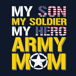 My Son My Soldier My Hero Army Mom Svg, Mothers Day Svg, Mom Svg, Soldier Svg, Hero Svg, silhouette svg fies