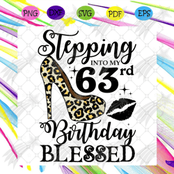 Stepping Into My 63rd Birthday Blessed Svg, Birthday Svg, 63rd Birthday Svg, Turning 63 Svg, 63 Years Old, Birthday Woma