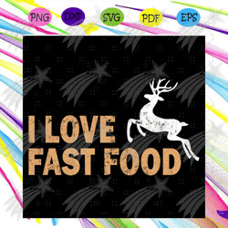 I Love Fast Food Svg, Trending Svg, I Love Fast Food Svg, Fast Food Quote Svg, Deer Svg, Hunting Svg, Hunting Lovers Svg