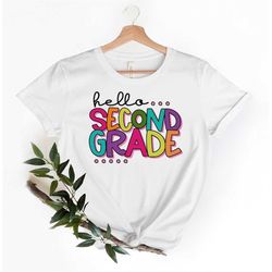 Hello Second Grade Shirt, Back to School Shirt, Teacher Shirt, Team Teacher Shirt, Second  Grade Teacher Shirt, First Da