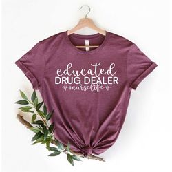Funny  Nurse Shirt, Educated Drug Dealer Shirt, Super hero nurse life shirt, nurse life shirt, Nurse T-shirt ,Christmas