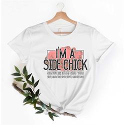 I'am a Side Chick  shirt, Funny Chick Shirt, chick Shirt, Turkey Fall Shirt, Autumn Shirt,Thanksgiving Shirt, Ladies Fal
