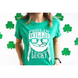 Feelin' Willie Lucky St Patrick's Day T-Shirt, Funny St Patrick's Day Shirt, Funny Saying Shirt, St Paddy's Day Shirt, U