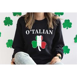 O'Talian Italian Irish Shamrock Sweatshirt, O'Talian Shirt, St. Patrick's Day Hoodie, Luck of the Irish, Shamrock Shirt,