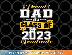 Proud DAD Of A Class Of 2023 Graduate Senior Graduation png, digital download copy