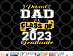 Proud DAD Of A Class Of 2023 Graduate Senior Graduation png, digital download copy