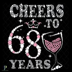 Cheers To 68 Years 1953 Birthday Svg, Birthday Svg