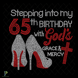 Stepping Into My 65th Birthday With Gods Grace An