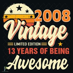 2008 Vintage 13 Years Of Being Awesome Svg, Birt