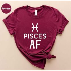 Pisces Af Shirt - Zodiac Sign Shirt - Pisces Shirt - Zodiac Shirt - Pisces Gift - Astrological Shirt - Pisces Birthday -