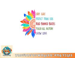 Say Gay Protect Trans Kids Read Banned Books Teach History png, digital download copy