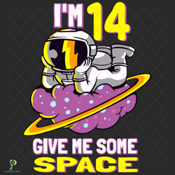 Im 14 Give Me Some Space Svg, Birthday Svg, Astr