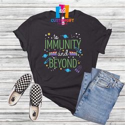 To Immunity And Beyond Shirt, Funny Shirt, Disney Shirt, Vaccine Shirt, Nurse Shirt, Doctor Shirt, Medical Shirt, Inspir