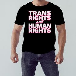 Trans Rights Are Human Rights T-shirt, Unisex Clothing, Shirt For Men Women, Graphic Design, Unisex Shirt