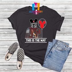 This Is The Way Shirt, Disney Shirt, Star Wars Shirt, Mandalorian Shirt, Galaxy Edge Shirt, Disney Trip Shirt, Mickey Mo