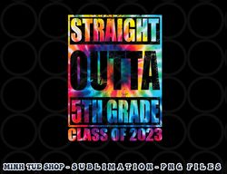 STRAIGHT OUTTA 5TH GRADE Class Of 2023 Graduation Gift png, digital download copy