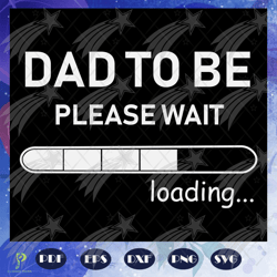 Dad to be please wait, Dad svg, Dad shirt, Dad gi