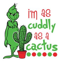I'm As Cuddly As A Cactus Grinch Christmas,Christmas Svg, Cricut File