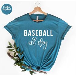 baseball all day, cute baseball shirt,   sport lover shirt, gameday baseball , sports mom, baseball tee, mom baseball sh