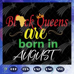 Black Queens Are Born In August Svg, Black Queens