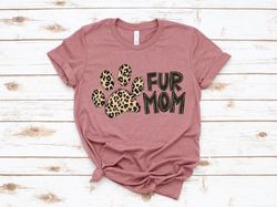 Fur Mama Shirt, Cat Mom Shirt, Dog Mom, Pet Lover Tshirt, Leopard Retro Shirt, Animal Love Shirt, Mother's Day Gift