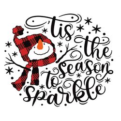 Tis the Season to Sparkle Svg, Snowman Svg, Merry Christmas Svg, Christmas Quote Svg, Buffalo Plaid Svg