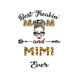 Best Freakin Mom And Mimi Ever Svg, Mothers Day Svg, Best Mom Svg, Freakin Mom Svg, Mom Svg, silhouette svg fies
