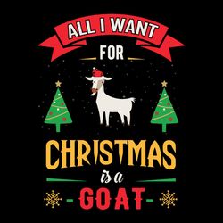 All I Want for Christmas is a Goat Christmas Svg, Christmas Svg Files