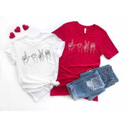 ASL Love Shirt, Love Sign Language Shirt, Womens Valentines Day Shirt, Valentines Day Gift, Sign Language Gift, Love Shi