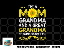 I m A Mom Grandma And A Great Grandma Funny Mother s Day png, digital download copy
