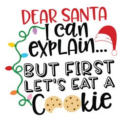 Christmas SVG, Dear Santa I Can Explain But First Lets Eat a Cookie, Santa Cookie Plate Design cut file