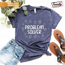 Problem Solver Shirt, Teacher Gift for Men and Women, Funny Math Teacher Shirt, Science Shirt, Math Lover Shirt, Teacher