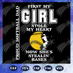 First My Girl Stole My Heart Now She is Stealing Bases Svg, Proud Softball Dad Svg, Fathers Day Svg, Sports Svg, Softbal