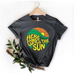 Here Comes The Sun Shirt - The Beatles Tee - Sun Tee - Beatles Gifts - 70s T-Shirt - Summer Beach Tee - Vacation Shirt -